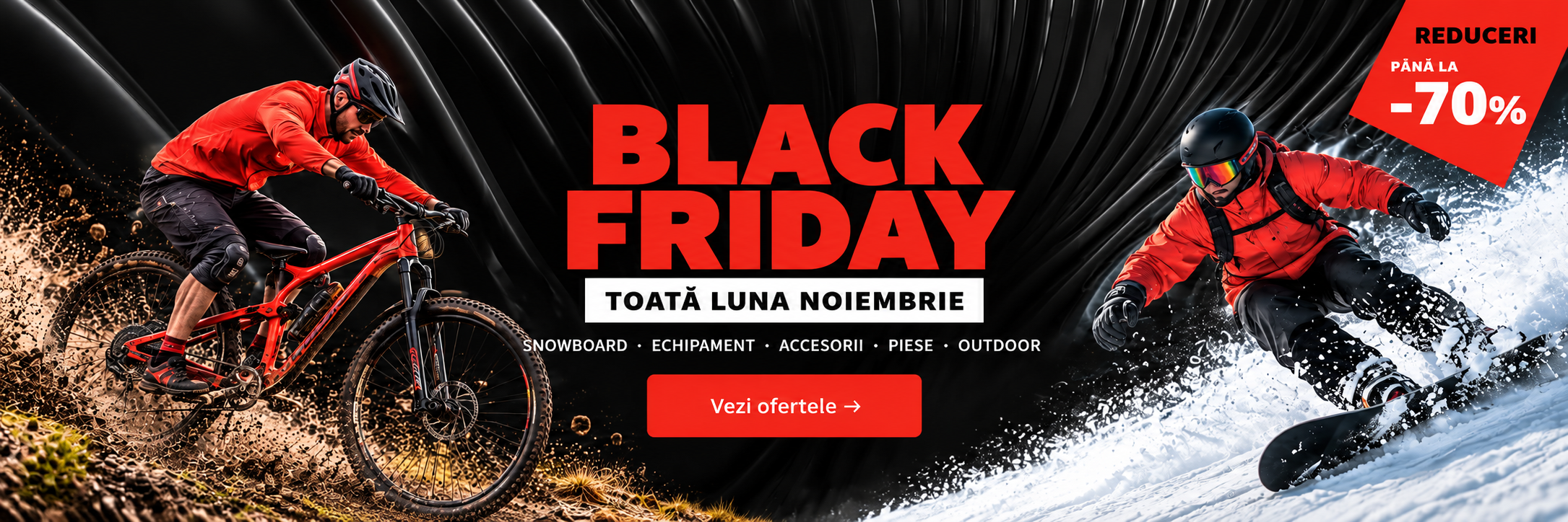 Black Friday. Toată luna noiembrie. Snowboard, echipament, accesorii, piese, outdoor. Vezi ofertele.